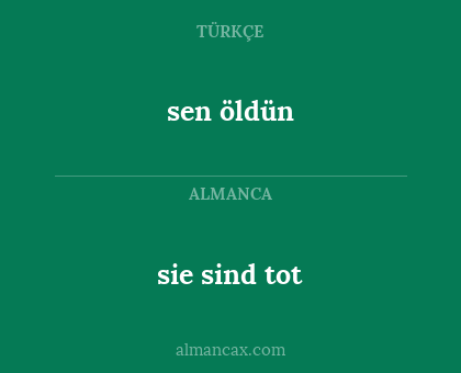 sie sind tot - sen öldün