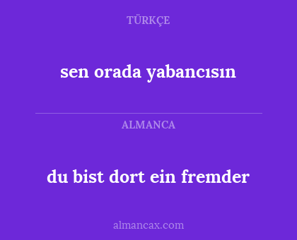 du bist dort ein fremder - sen orada yabancısın