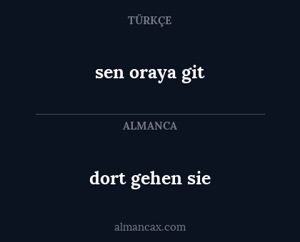 dort gehen sie - sen oraya git