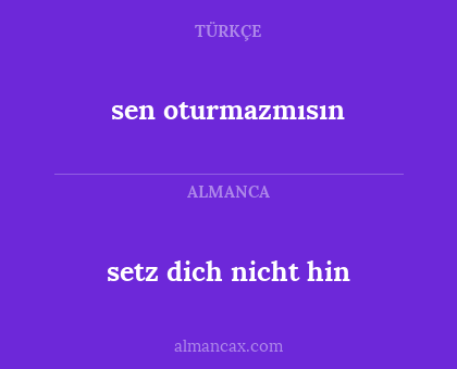 sen oturmazmısın - setz dich nicht hin