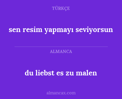 sen resim yapmayı seviyorsun - du liebst es zu malen