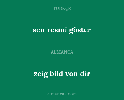 sen resmi göster - zeig bild von dir