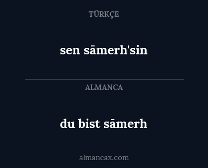 du bist sāmerh - sen sāmerh'sin