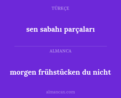 morgen frühstücken du nicht - sen sabahı parçaları