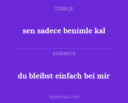 sen sadece benimle kal - du bleibst einfach bei mir