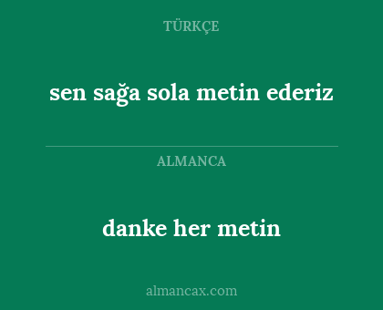 danke her metin - sen sağa sola metin ederiz