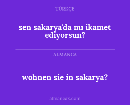 sen sakarya'da mı ikamet ediyorsun? - wohnen sie in sakarya?