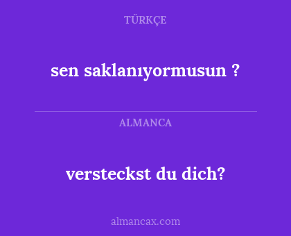 versteckst du dich? - sen saklanıyormusun ?