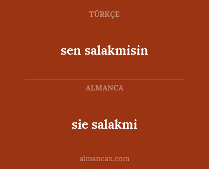 sie salakmi - sen salakmisin