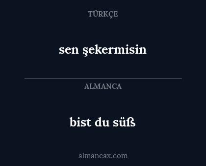 sen şekermisin - bist du süß