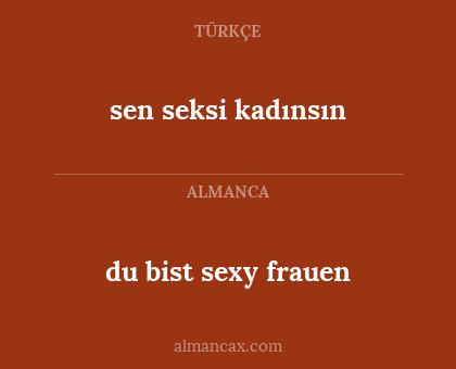 du bist sexy frauen - sen seksi kadınsın