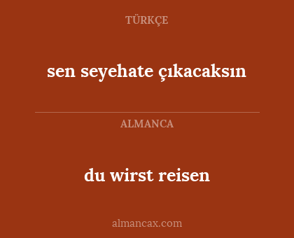 sen seyehate çıkacaksın - du wirst reisen