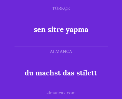 du machst das stilett - sen sitre yapma