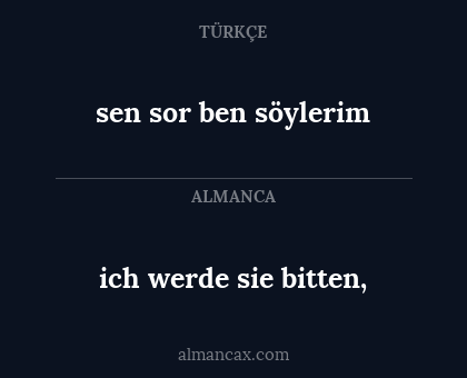 ich werde sie bitten, - sen sor ben söylerim