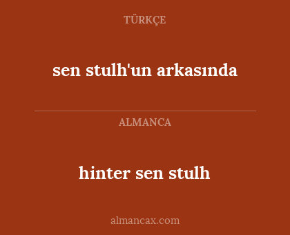 sen stulh'un arkasında - hinter sen stulh