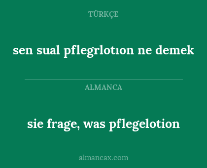 sie frage, was pflegelotion - sen sual pflegrlotıon ne demek