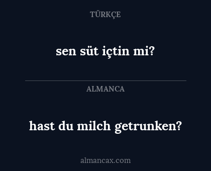 hast du milch getrunken? - sen süt içtin mi?