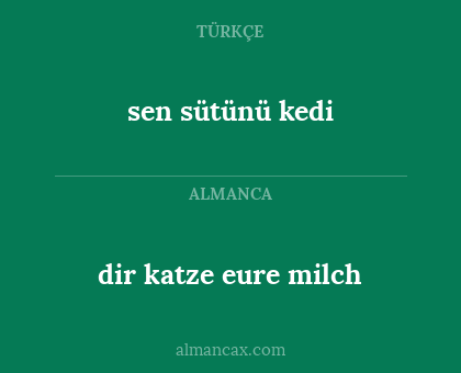 dir katze eure milch - sen sütünü kedi