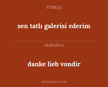 sen tatlı galerisi ederim - danke lieb vondir