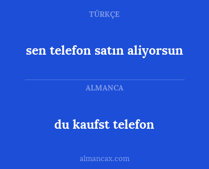 sen telefon satın aliyorsun - du kaufst telefon