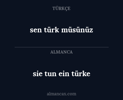 sie tun ein türke - sen türk müsünüz