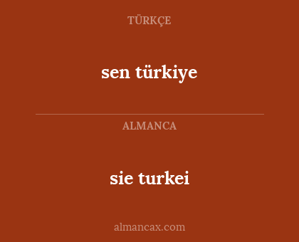 sen türkiye - sie turkei