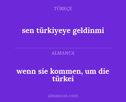 wenn sie kommen, um die türkei - sen türkiyeye geldinmi