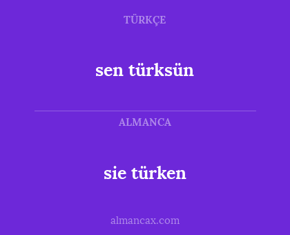 sen türksün - sie türken