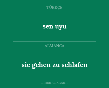 sen uyu - sie gehen zu schlafen