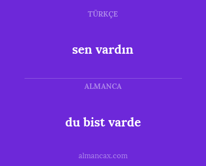du bist varde - sen vardın