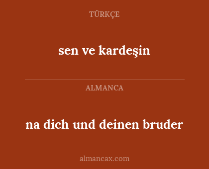 na dich und deinen bruder - sen ve kardeşin