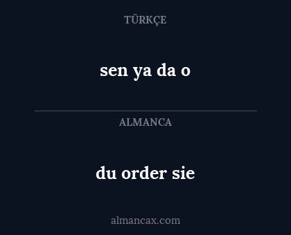 du order sie - sen ya da o