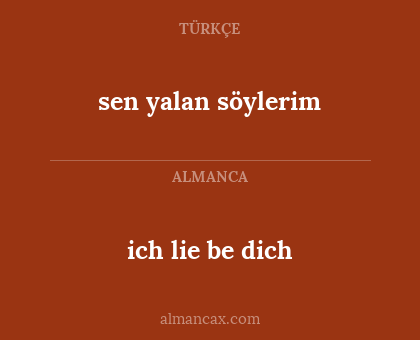 ich lie be dich - sen yalan söylerim