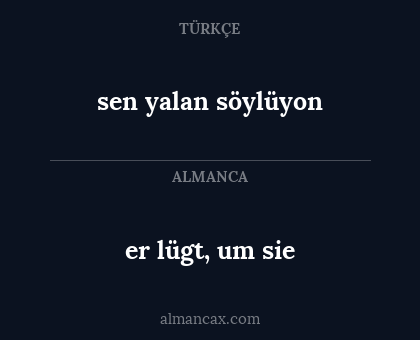 er lügt, um sie - sen yalan söylüyon