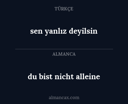sen yanlız deyilsin - du bist nicht alleine