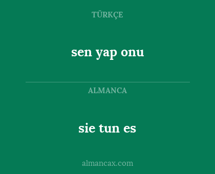 sie tun es - sen yap onu