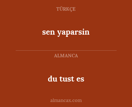 sen yaparsin - du tust es