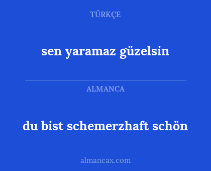 sen yaramaz güzelsin - du bist schemerzhaft schön