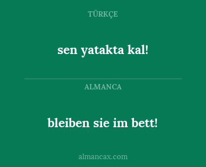 sen yatakta kal! - bleiben sie im bett!