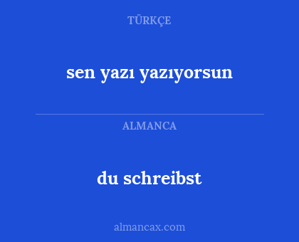du schreibst - sen yazı yazıyorsun