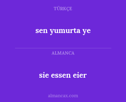 sen yumurta ye - sie essen eier