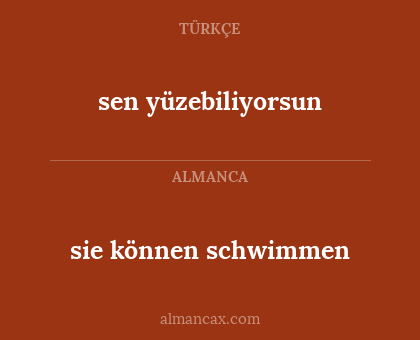 sie können schwimmen - sen yüzebiliyorsun