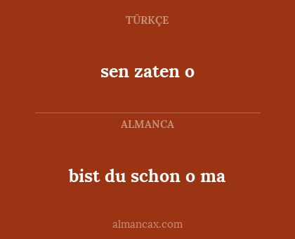 sen zaten o - bist du schon o ma