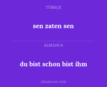du bist schon bist ihm - sen zaten sen