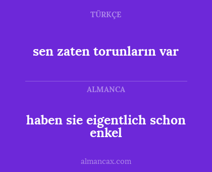 haben sie eigentlich schon enkel - sen zaten torunların var