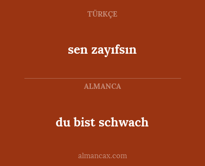 sen zayıfsın - du bist schwach