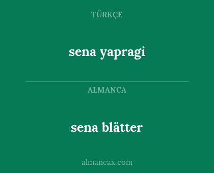 sena yapragi - sena blätter