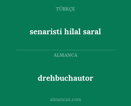 drehbuchautor - senaristi hilal saral