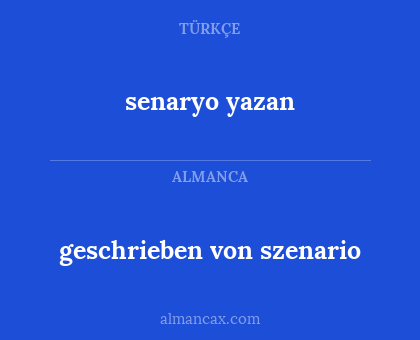 senaryo yazan - geschrieben von szenario
