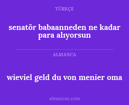 wieviel geld du von menier oma - senatör babaanneden ne kadar para alıyorsun